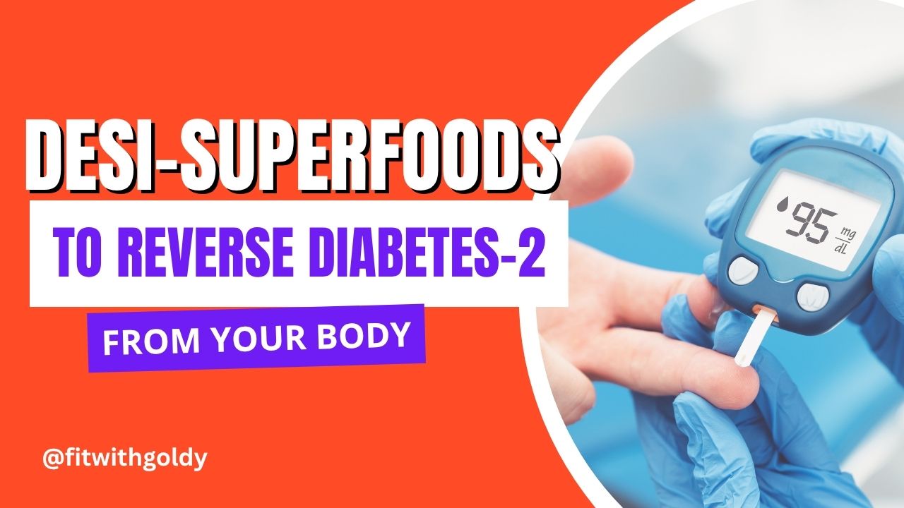 Desi Superfoods That Help Reverse Type 2 Diabetes Naturally