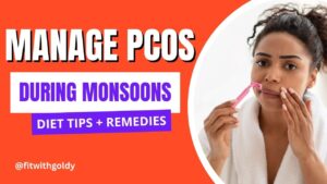 How to Manage PCOS During Monsoon Season: Diet Tips & Natural Remedies